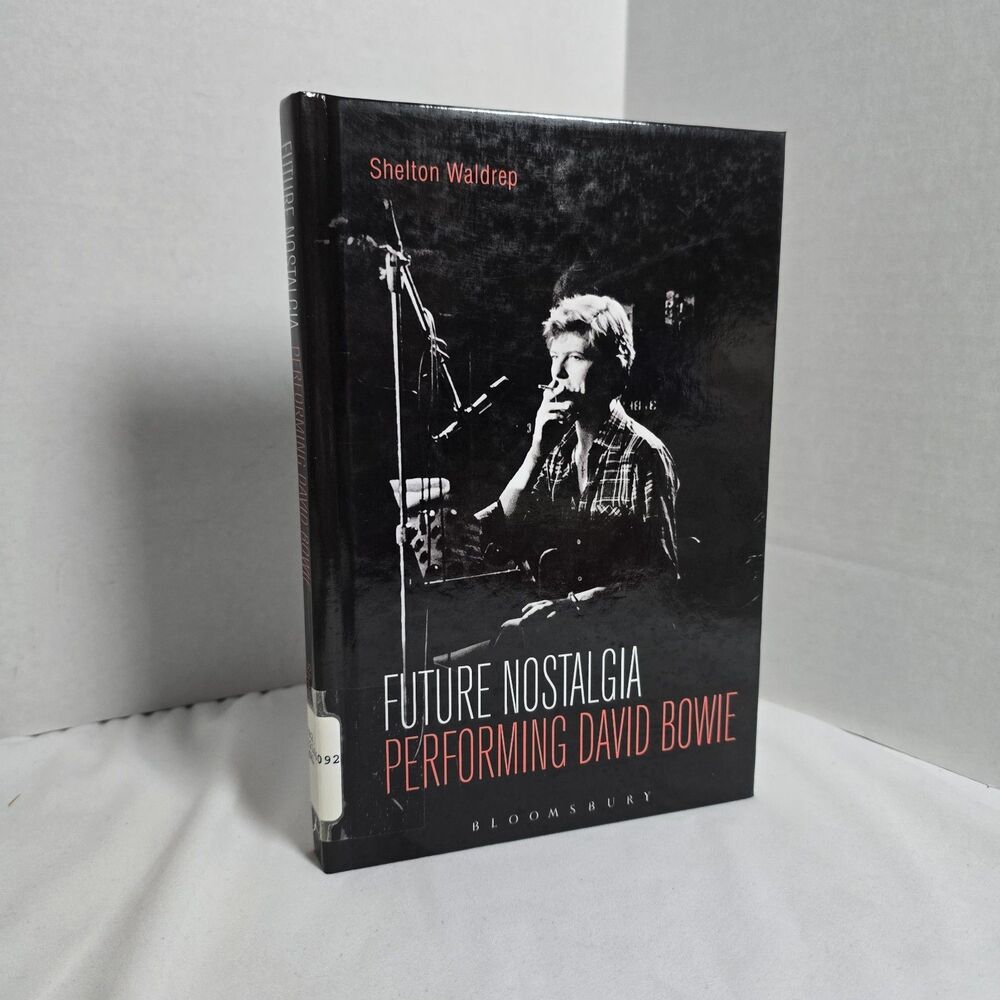 Future Nostalgia: Performing David Bowie Shelton Waldrep Bloomsbury HC Ex-Librar